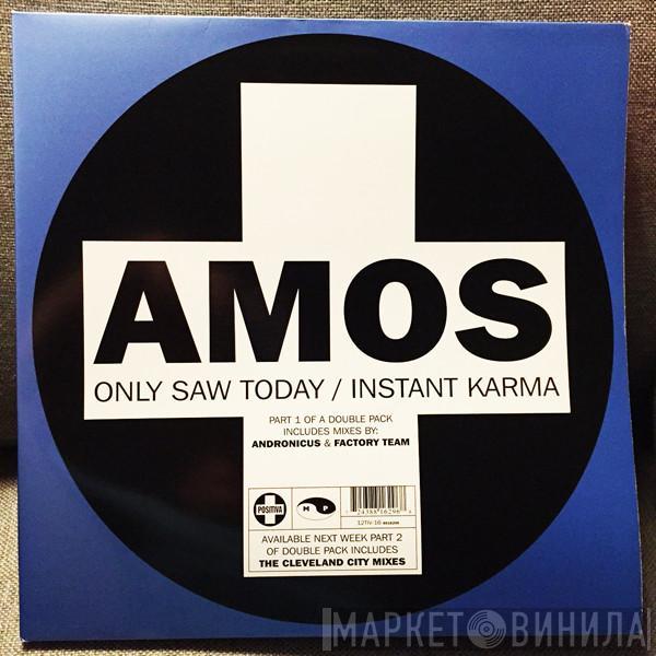  Amos  - Only Saw Today / Instant Karma
