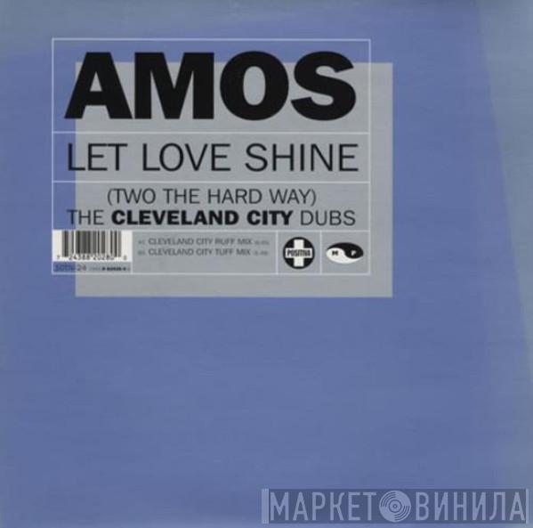 Amos - Let Love Shine (The Cleveland City Dubs)