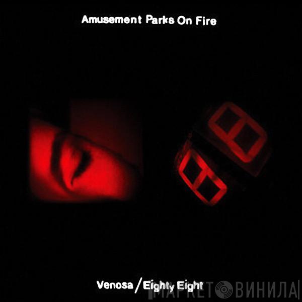Amusement Parks On Fire - Venosa / Eighty Eight