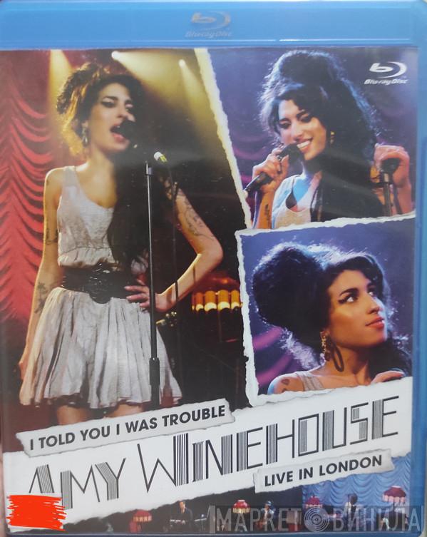  Amy Winehouse  - I Told You I Was Trouble - Live In London