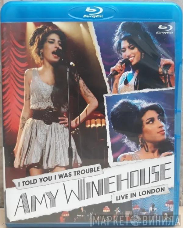  Amy Winehouse  - I Told You I Was Trouble - Live In London