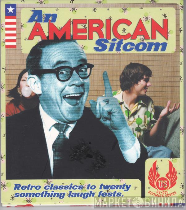  - An American Sitcom - Retro To Modern