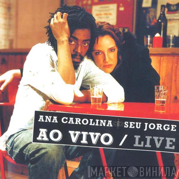 Ana Carolina, Seu Jorge - Ao Vivo / Live