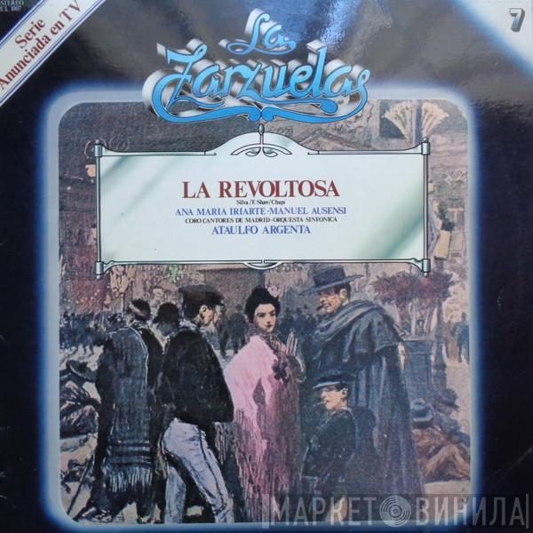 Ana María Iriarte, Inés Rivadeneira, Sélica Pérez Carpio, Manuel Ausensi, Miguel Ligero, Rafael López Somoza, Perecito, Coros Cantores De Madrid, José Perera, Gran Orquesta Sinfónica, Ataúlfo Argenta - La Revoltosa