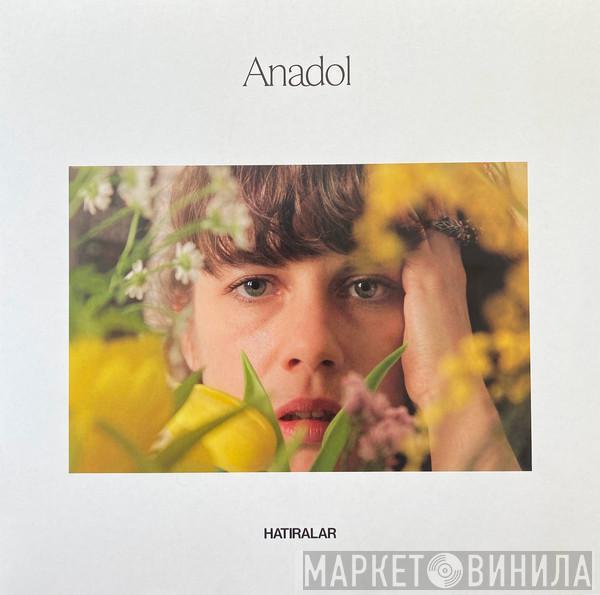 Anadol - Hat​​​ı​​​ralar