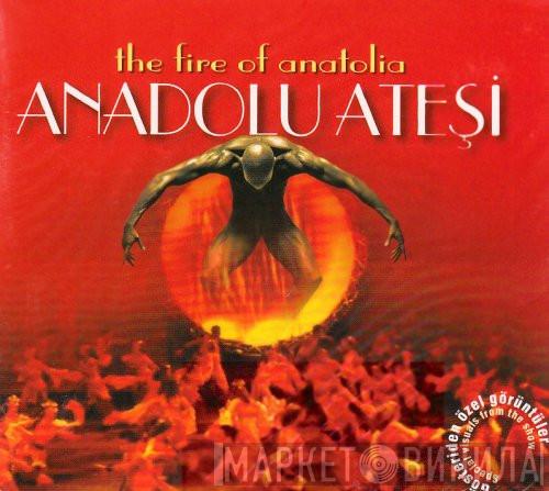 Anadolu Ateşi - The Fire Of Anatolia