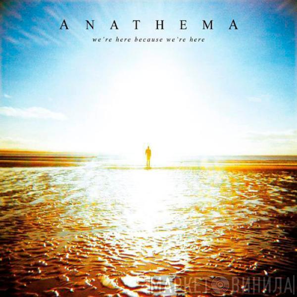  Anathema  - We're Here Because We're Here