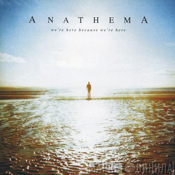  Anathema  - We're Here Because We're Here