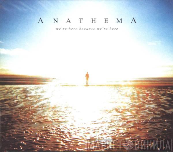  Anathema  - We're Here Because We're Here