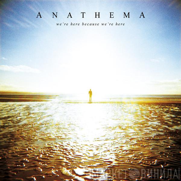  Anathema  - We're Here Because We're Here