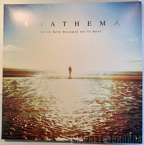  Anathema  - We're Here Because We're Here