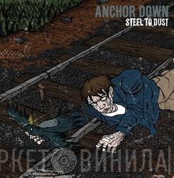  Anchor Down  - Steel To Dust