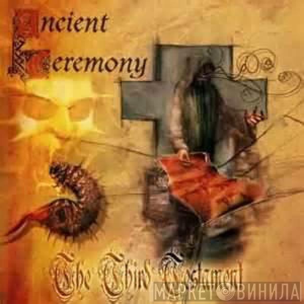  Ancient Ceremony  - The Third Testament