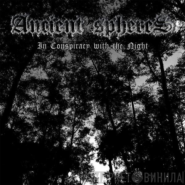 Ancient Spheres - In Conspiracy With The Night