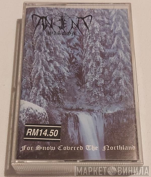  Ancient Wisdom  - For Snow Covered The Northland