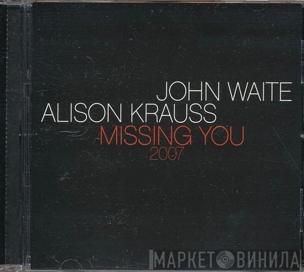 And Alison Krauss  John Waite  - Missing You 2007