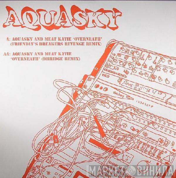 And Aquasky  Meat Katie  - Overneath