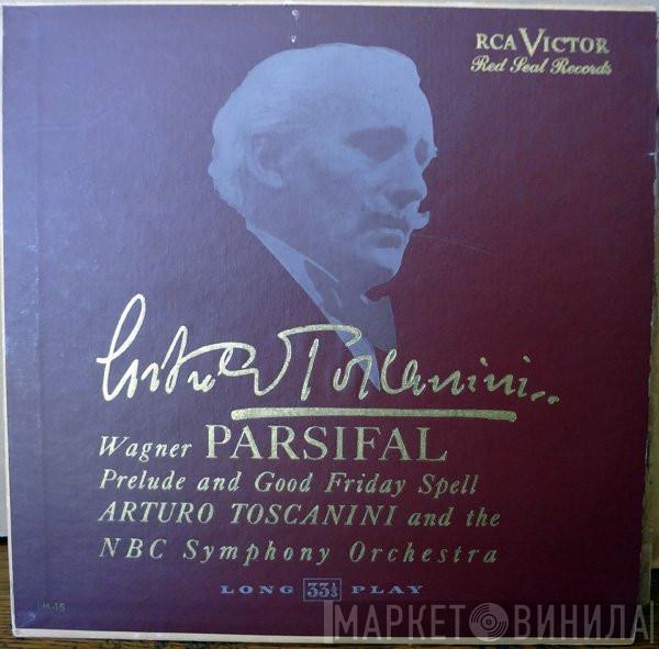 And Arturo Toscanini , The NBC Orchestra  Richard Wagner  - Parsifal