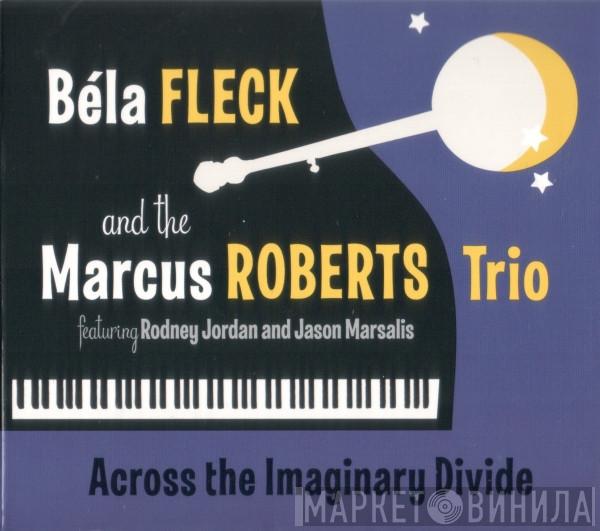 And Béla Fleck  Marcus Roberts Trio  - Across The Imaginary Divide