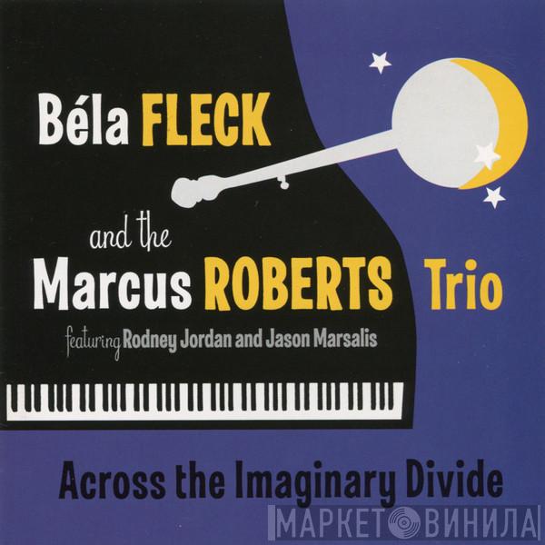 And Béla Fleck  Marcus Roberts Trio  - Across The Imaginary Divide