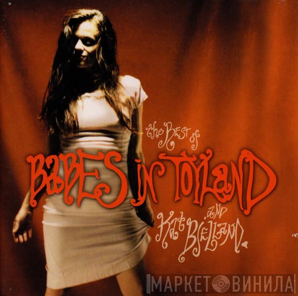 And Babes In Toyland  Kat Bjelland  - The Best Of Babes In Toyland And Kat Bjelland