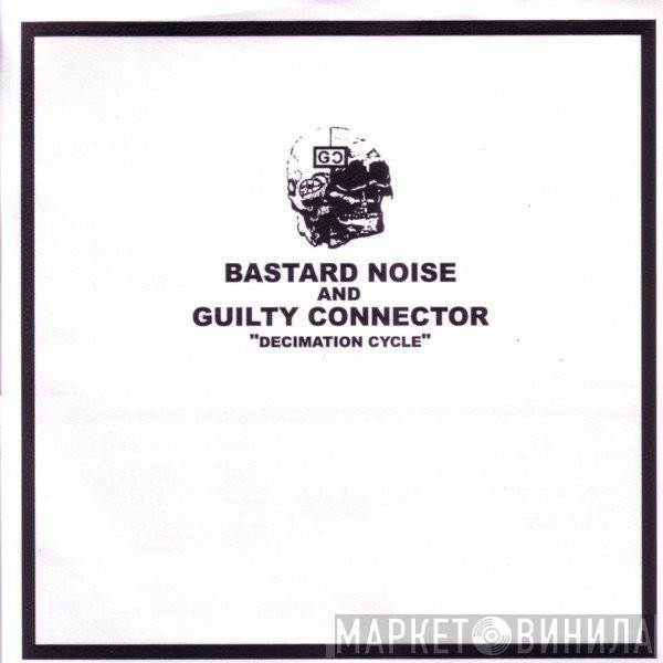 And Bastard Noise  Guilty Connector  - Decimation Cycle