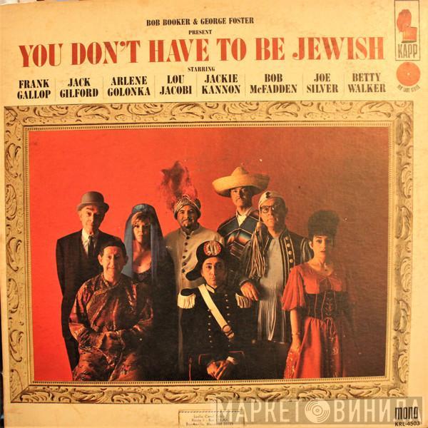 And Bob Booker  George Foster  - Present: You Don't Have To Be Jewish