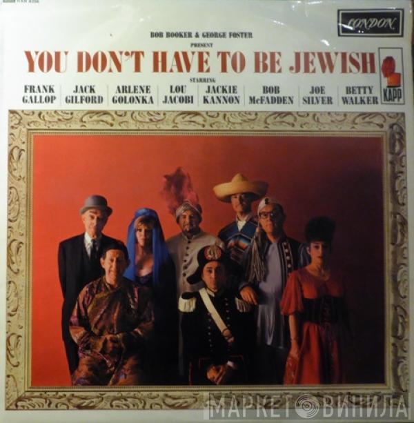 And Bob Booker  George Foster  - Present: You Don't Have To Be Jewish