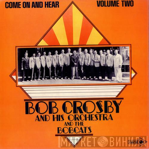 And Bob Crosby And His Orchestra  Bob Crosby And The Bob Cats  - Come On And Hear Vol 2