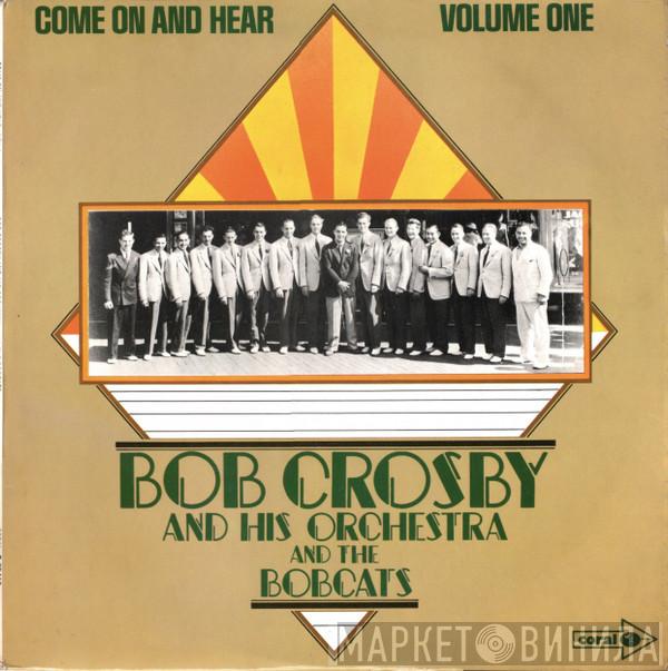 And Bob Crosby And His Orchestra  Bob Crosby And The Bob Cats  - Come On And Hear - Volume One