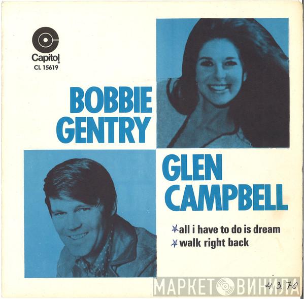 And Bobbie Gentry  Glen Campbell  - All I Have To Do Is Dream / Walk Right Back