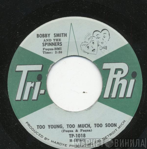 And Bobbie Smith  Spinners  - She Don't Love Me / Too Young, Too Much, Too Soon
