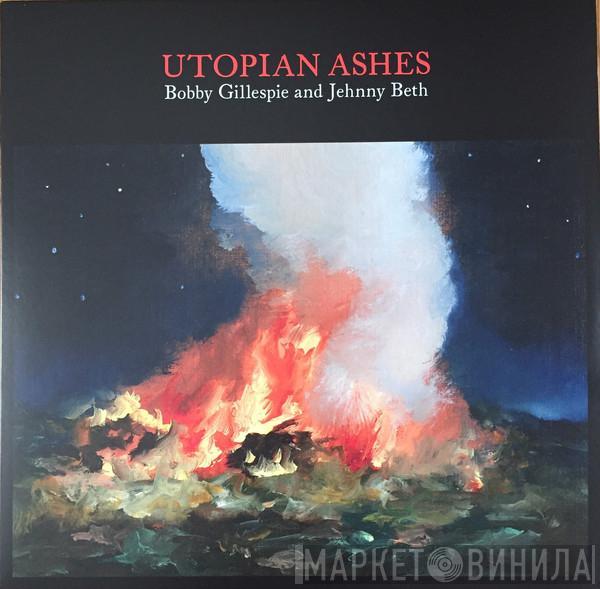 And Bobby Gillespie  Jehnny Beth  - Utopian Ashes