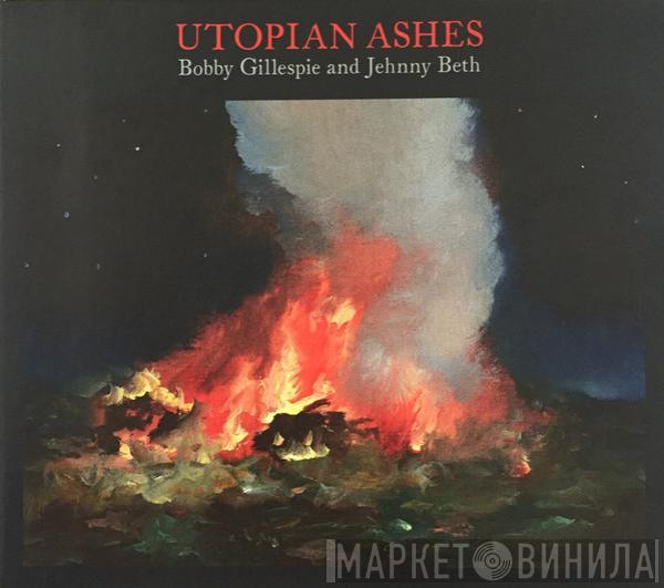 And Bobby Gillespie  Jehnny Beth  - Utopian Ashes