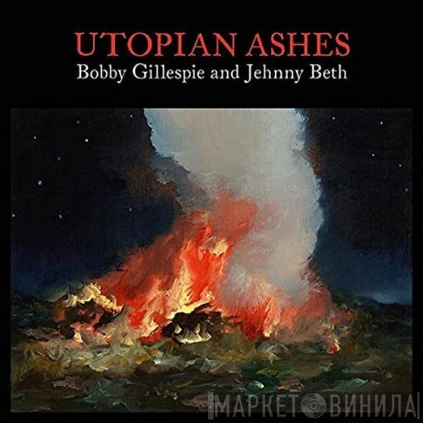And Bobby Gillespie  Jehnny Beth  - Utopian Ashes