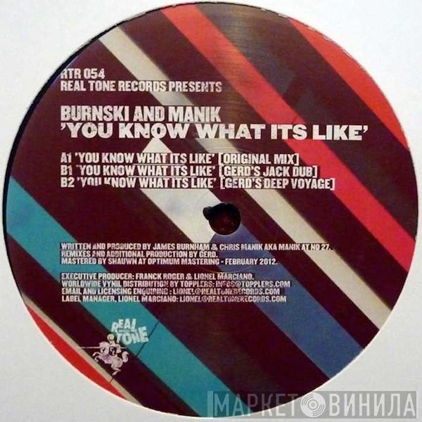 And Burnski  M A N I K  - You Know What Its Like