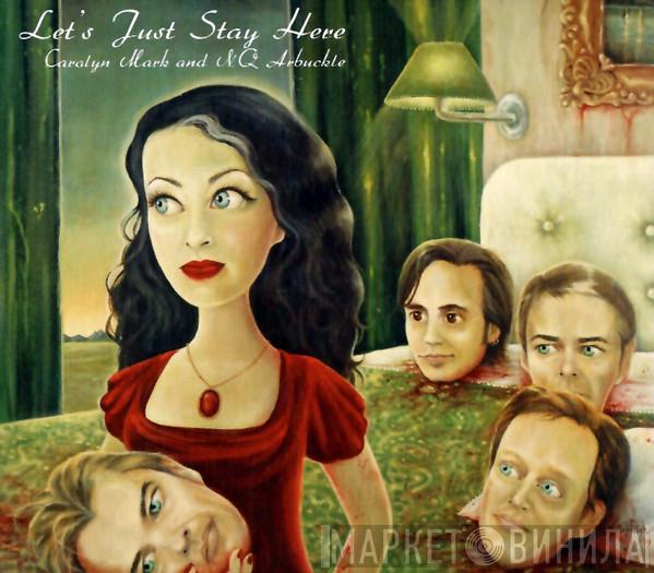 And Carolyn Mark  NQ Arbuckle  - Let's Just Stay Here