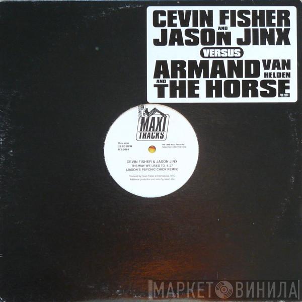 And Cevin Fisher Versus Jason Jinx And Armand Van Helden  The Horse  - The Way We Used To / Ghetto House Groove