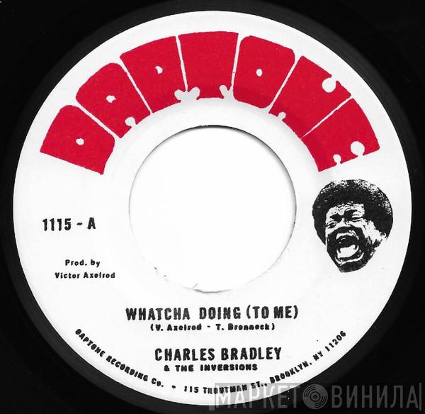And Charles Bradley  The Inversions   - Whatcha Doing (To Me)