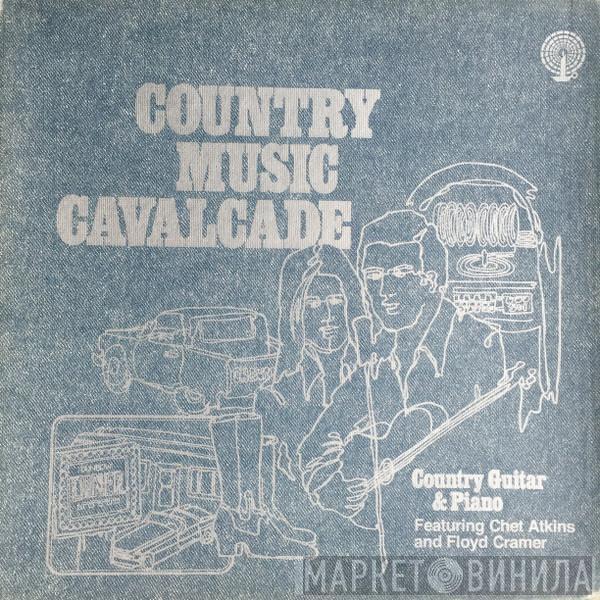 And Chet Atkins  Floyd Cramer  - Country Music Cavalcade Country Guitar And Piano