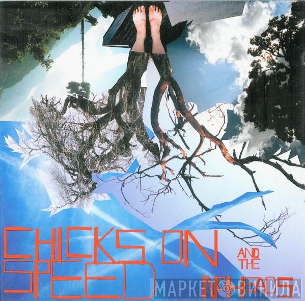 And Chicks On Speed  The No Heads  - Press The Spacebar
