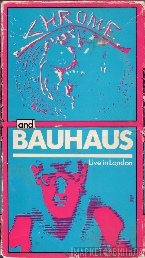 And Chrome   Bauhaus  - Live In London