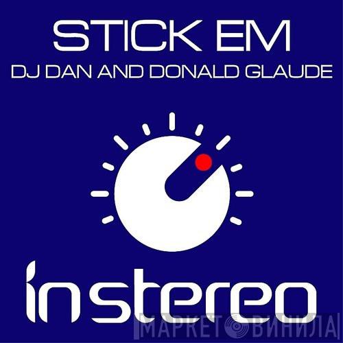And DJ Dan  Donald Glaude  - Stick Em