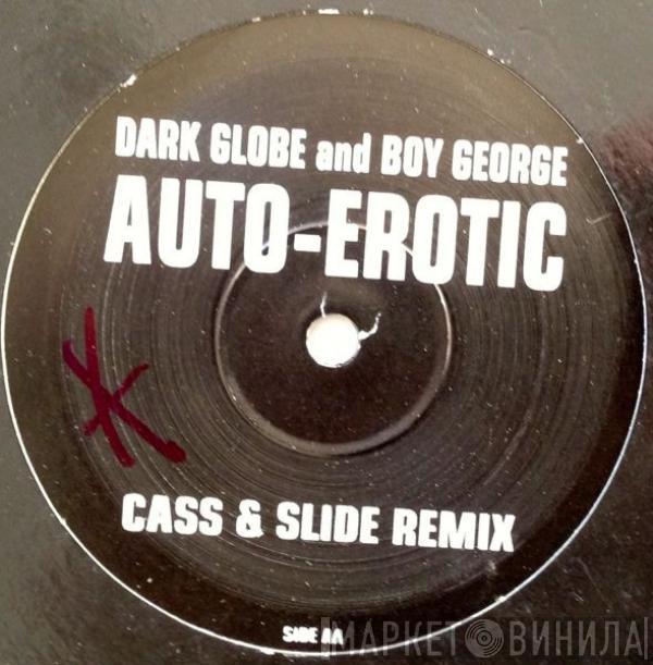 And Dark Globe  Boy George  - Auto-Erotic (Remixes)