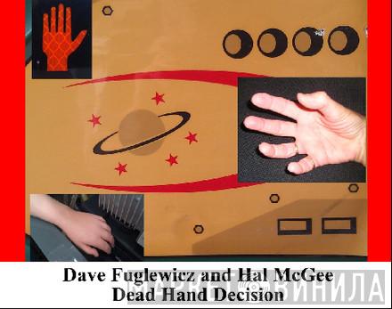 And Dave Fuglewicz  Hal McGee  - Dead Hand Decision