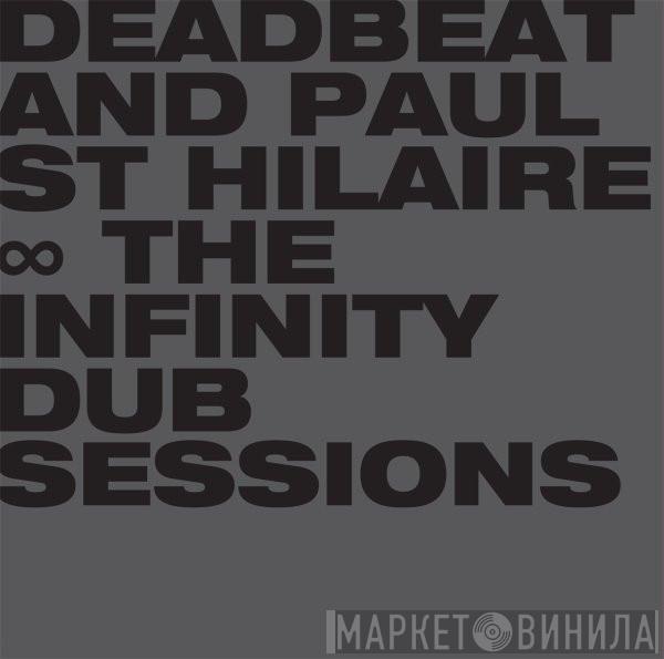 And Deadbeat  Paul St. Hilaire  - The Infinity Dub Sessions