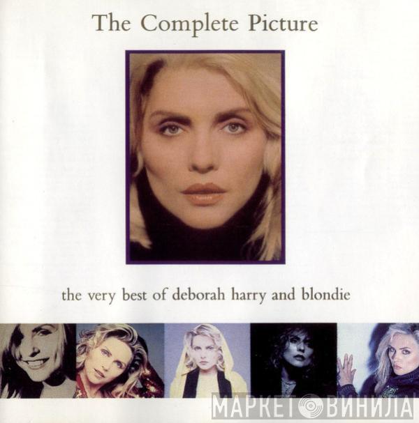 And Deborah Harry  Blondie  - The Complete Picture - The Very Best Of Deborah Harry And Blondie