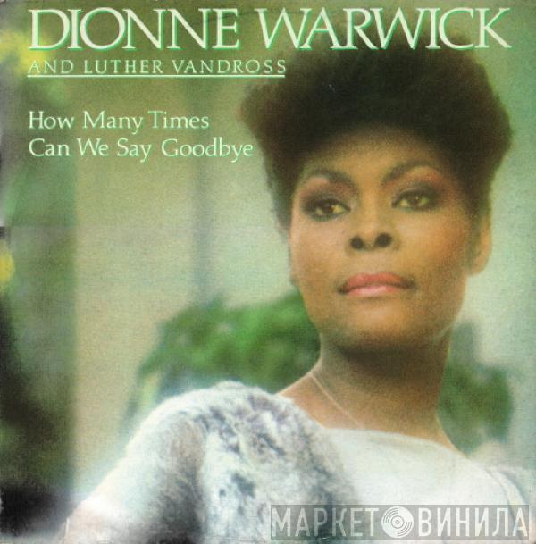And Dionne Warwick  Luther Vandross  - How Many Times Can We Say Goodbye