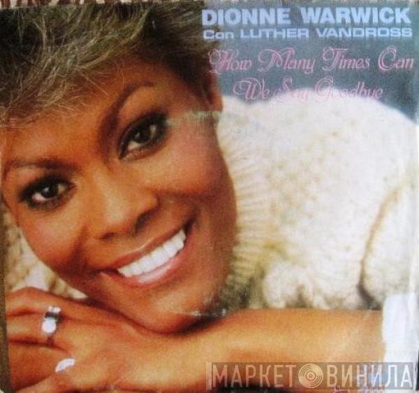 And Dionne Warwick  Luther Vandross  - How Many Times Can We Say Goodbye