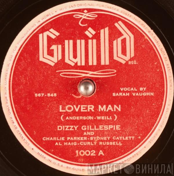 And Dizzy Gillespie , Charlie Parker , Sidney Catlett , Al Haig  Curly Russell  - Lover Man / Shaw 'Nuff